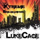 The Xtreme Breakdown - Lukecage - REX/RMX