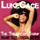 Trilogy of Thump Vol 3: Special Brewed - Lukecage - REX/RMX