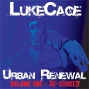 Urban Renewal Vol 1: Recooked - Lukecage - REX/RMX